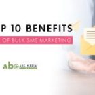 Top 10 Benefits of Using Bulk SMS for Marketing